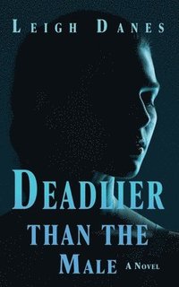 bokomslag Deadlier than the Male