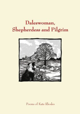 Kate Rhodes - Daleswoman, Shepherdess and Pilgrim, Häftad