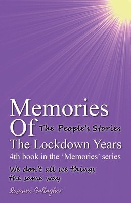 Memories Of The Lockdown Years 4th book in the 'Memories' series