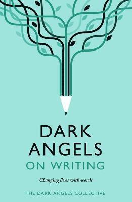 bokomslag Dark Angels On Writing