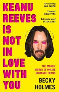bokomslag Keanu Reeves Is Not In Love With You