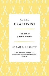 bokomslag How to be a Craftivist