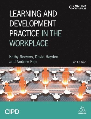 Kathy Beevers, Andrew Rea, David Hayden - Learning and Development Practice in the Workplace, Inbunden