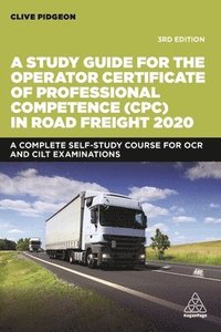 bokomslag A Study Guide for the Operator Certificate of Professional Competence (CPC) in Road Freight 2020