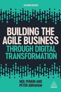 bokomslag Building the Agile Business through Digital Transformation