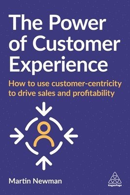 Martin Newman - Power of Customer Experience, Häftad