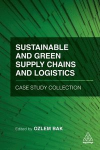 bokomslag Sustainable and Green Supply Chains and Logistics Case Study Collection