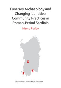 bokomslag Funerary Archaeology and Changing Identities: Community Practices in Roman-Period Sardinia