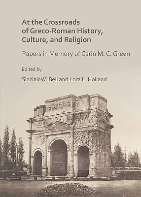 Sinclair W. Bell, Lora L. Holland - At the Crossroads of Greco-Roman History, Culture, and Religion, Häftad