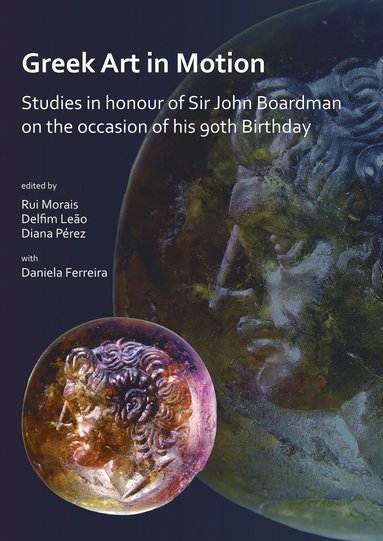 bokomslag Greek Art in Motion: Studies in honour of Sir John Boardman on the occasion of his 90th Birthday