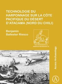 bokomslag Technologie du harponnage sur la côte Pacifique du désert d'Atacama (nord du Chili)