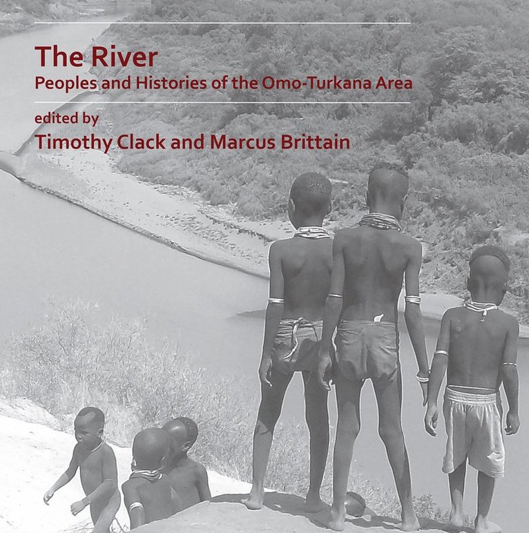 Timothy Clack, Marcus Brittain - River: Peoples and Histories of the Omo-Turkana Area, Häftad
