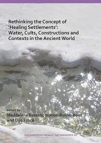 bokomslag Rethinking the Concept of Healing Settlements: Water, Cults, Constructions and Contexts in the Ancient World