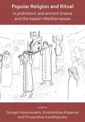 bokomslag Popular Religion and Ritual in Prehistoric and Ancient Greece and the Eastern Mediterranean