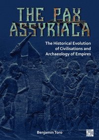 bokomslag Pax Assyriaca: The Historical Evolution of Civilisations and Archaeology of Empires