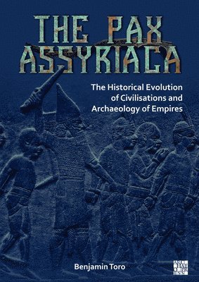 bokomslag Pax Assyriaca: The Historical Evolution of Civilisations and Archaeology of Empires
