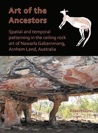 bokomslag Art of the Ancestors: Spatial and temporal patterning in the ceiling rock art of Nawarla Gabarnmang, Arnhem Land, Australia