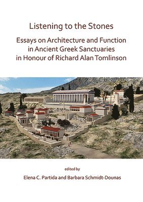Elena C. Partida, Barbara Schmidt-Dounas - Listening to the Stones: Essays on Architecture and Function in Ancient Greek Sanctuaries in Honour of Richard Alan Tomlinson, Häftad