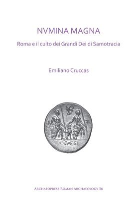 bokomslag NVMINA MAGNA: Roma e il culto dei Grandi Dei di Samotracia