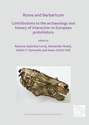 Rome and Barbaricum: Contributions to the Archaeology and History of Interaction in European Protohistory 1