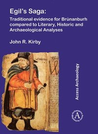 bokomslag Egil's Saga: Traditional evidence for Brúnanburh compared to Literary, Historic and Archaeological Analyses