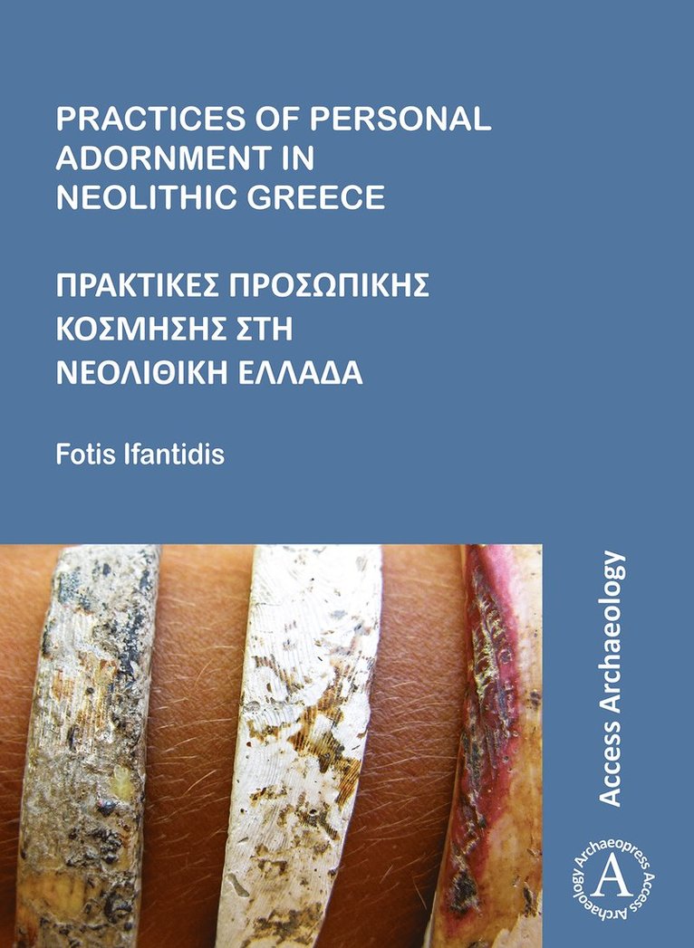 Fotis Ifantidis, University of the Aegean) Ifantidis, Fotis (Post-Doctoral Researcher - Practices of Personal Adornment in Neolithic Greece, Häftad