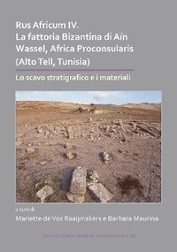bokomslag Rus Africum IV: La fattoria Bizantina di An Wassel, Africa Proconsularis (Alto Tell, Tunisia)