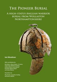bokomslag Pioneer Burial: A high-status Anglian warrior burial from Wollaston Northamptonshire