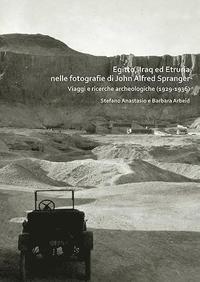 bokomslag Egitto, Iraq ed Etruria nelle fotografie di John Alfred Spranger