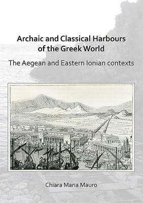 Archaic and Classical Harbours of the Greek World 1