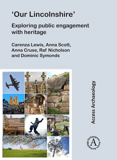 Carenza Lewis, Anna Scott, Anna Cruse, Raf Nicholson, Dominic Symonds - ‘Our Lincolnshire’: Exploring public engagement with heritage, Häftad