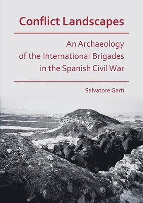 Conflict Landscapes: An Archaeology of the International Brigades in the Spanish Civil War 1