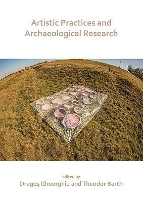 Dragoş Gheorghiu, Theodor Barth, Dragos Gheorghiu - Artistic Practices and Archaeological Research, Häftad