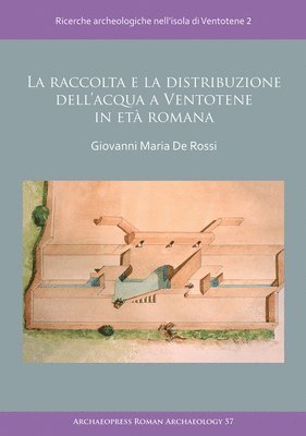 bokomslag La raccolta e la distribuzione dell'acqua a Ventotene in età romana