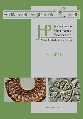 Renate Rosenthal-Heginbottom, Patricia Kögler, Patricia Kogler - Journal of Hellenistic Pottery and Material Culture Volume 3 2018, Häftad