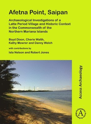 bokomslag Afetna Point, Saipan: Archaeological Investigations of a Latte Period Village and Historic Context in the Commonwealth of the Northern Mariana Islands