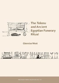 bokomslag The Tekenu and Ancient Egyptian Funerary Ritual