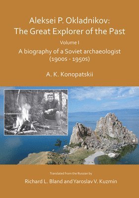 bokomslag Aleksei P. Okladnikov: The Great Explorer of the Past. Volume I