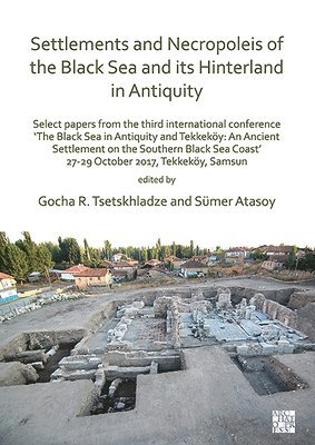 Settlements and Necropoleis of the Black Sea and its Hinterland in Antiquity 1