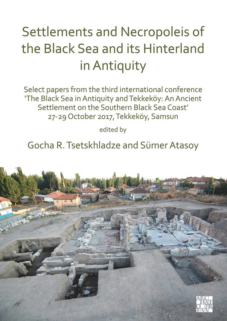 Settlements and Necropoleis of the Black Sea and its Hinterland in Antiquity 1