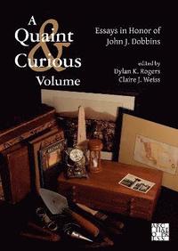 bokomslag A Quaint & Curious Volume: Essays in Honor of John J. Dobbins