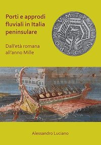 bokomslag Porti e approdi fluviali in Italia peninsulare: dallet romana allanno mille