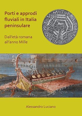 Porti e approdi fluviali in Italia peninsulare: dallet romana allanno mille 1