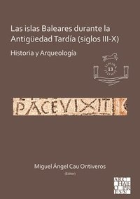 bokomslag Las islas Baleares durante la Antigüedad Tardía (siglos III-X)
