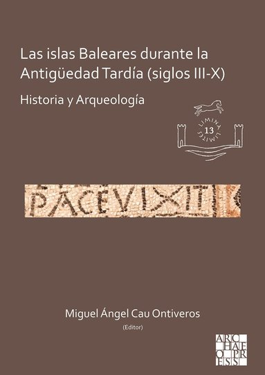Miguel Ángel Cau Ontiveros - islas Baleares durante la Antigüedad Tardía (siglos III-X), Häftad
