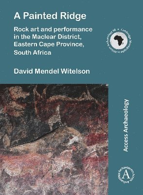Painted Ridge: Rock art and performance in the Maclear District, Eastern Cape Province, South Africa