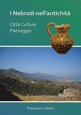 Nebrodi nell’antichità: Città Culture Paesaggio