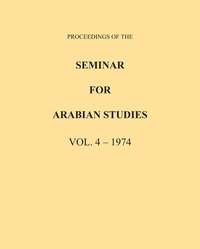 bokomslag Proceedings of the Seminar for Arabian Studies Volume 4 1974