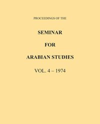 bokomslag Proceedings of the Seminar for Arabian Studies Volume 4 1974