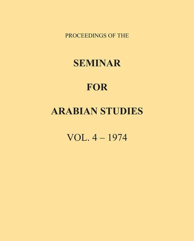 Archaeopress Publishing - Proceedings of the Seminar for Arabian Studies Volume 4 1974, Häftad